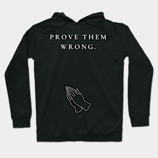 PROVE THEM WRONG Hoodie